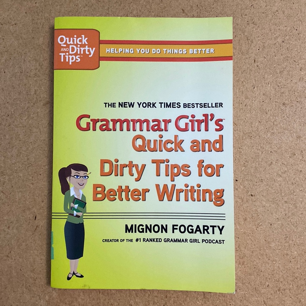 Grammar Girls Quick and Dirty Tips for Better Writing
